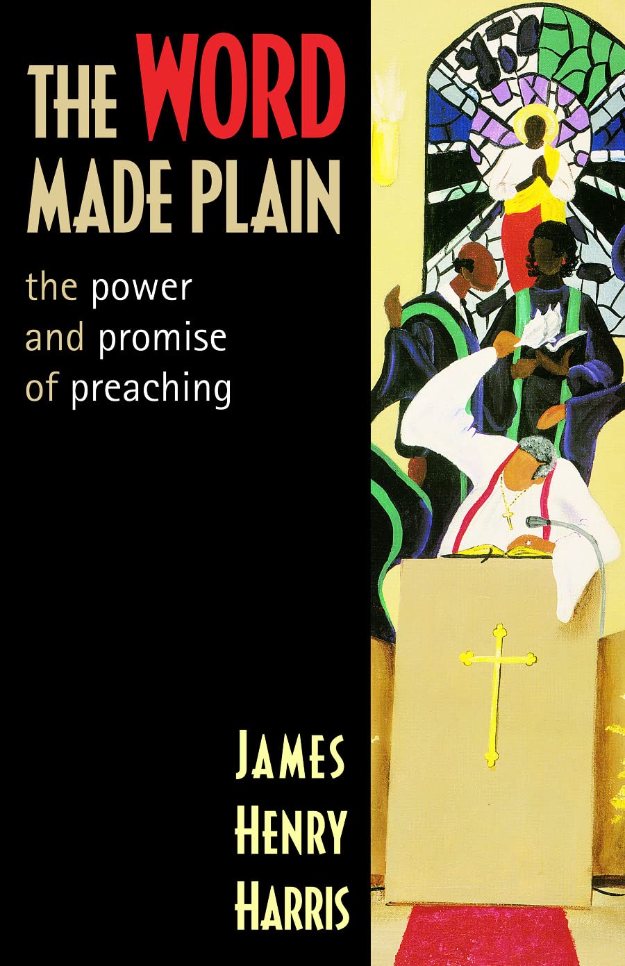 The Word Made Plain: The Power And Promise Of Preaching