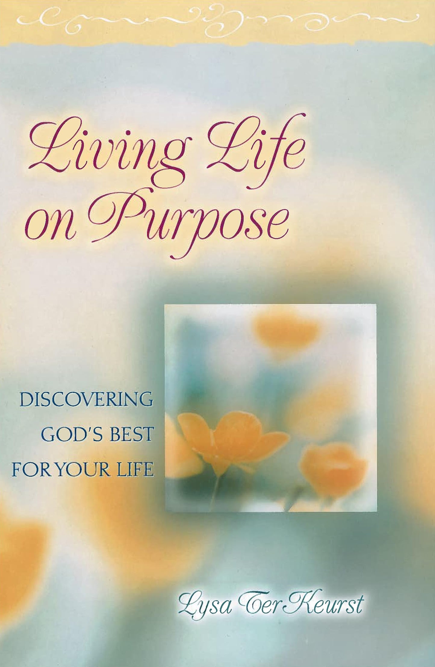 Living Life on Purpose: Discovering God's Best for Your Life