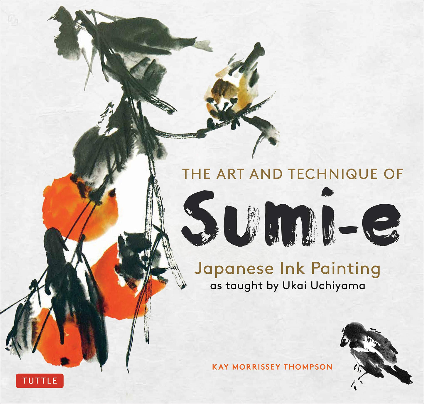 The Art and Technique of Sumi-e Japanese Ink Painting: Japanese ink painting as taught by Ukao Uchiyama