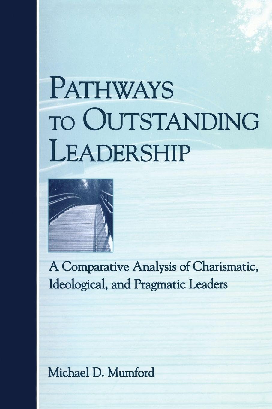 Pathways to Outstanding Leadership: A Comparative Analysis of Charismatic, Ideological, and Pragmatic Leaders (Applied Psychology)