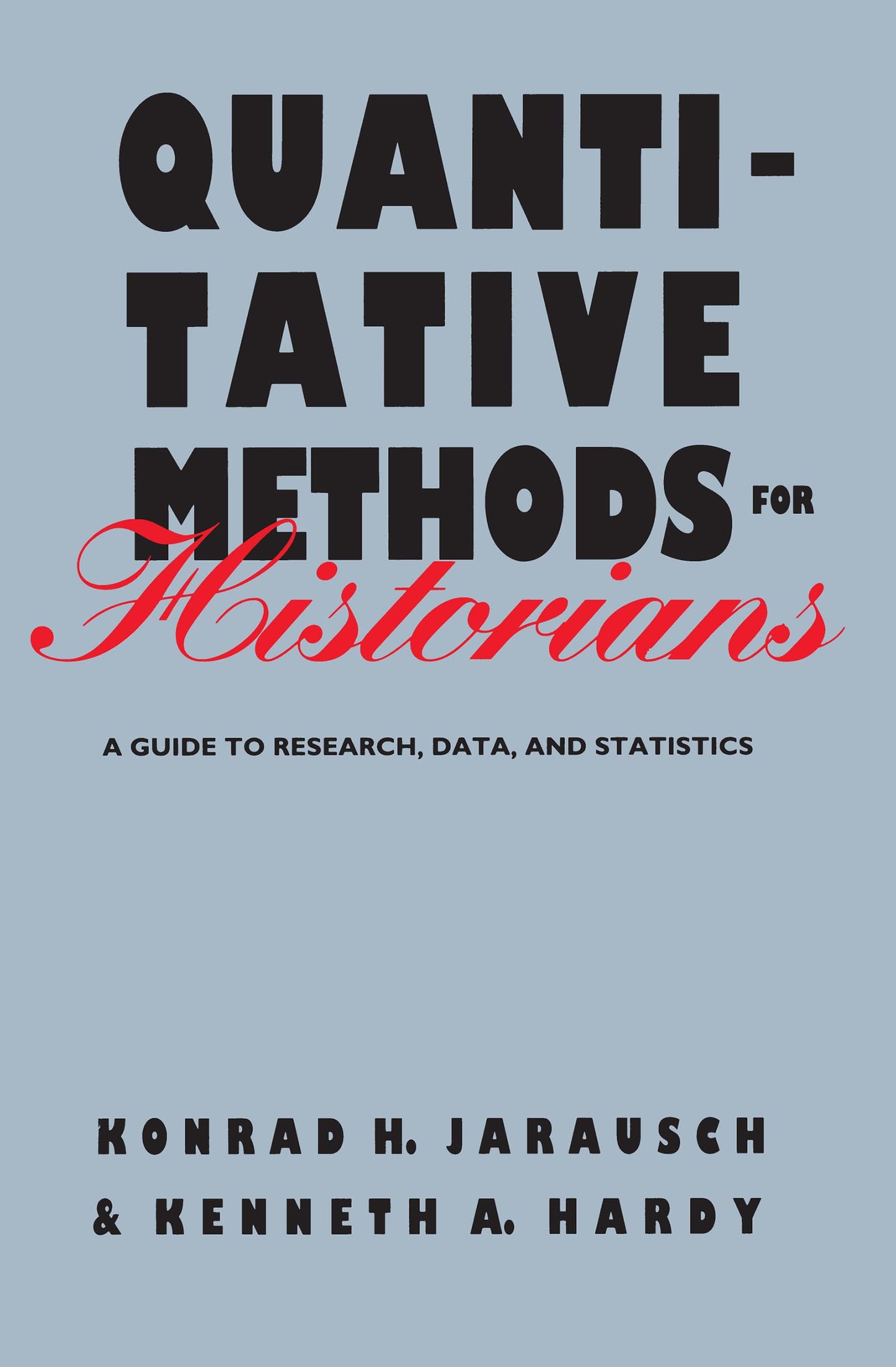 Quantitative Methods for Historians: A Guide to Research, Data, and Statistics (Baker Library Reference)