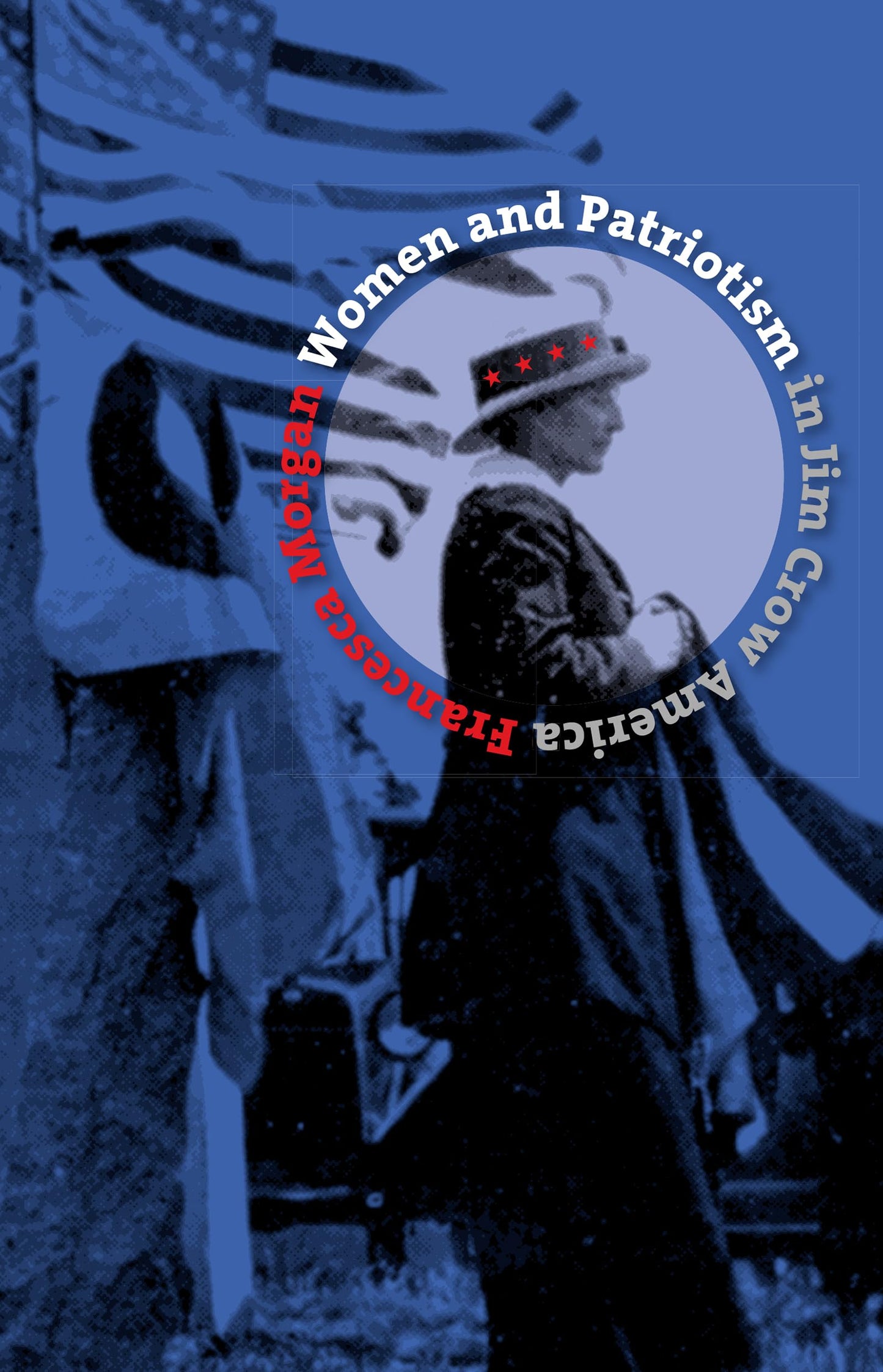 Women and Patriotism in Jim Crow America (Gender and American Culture)