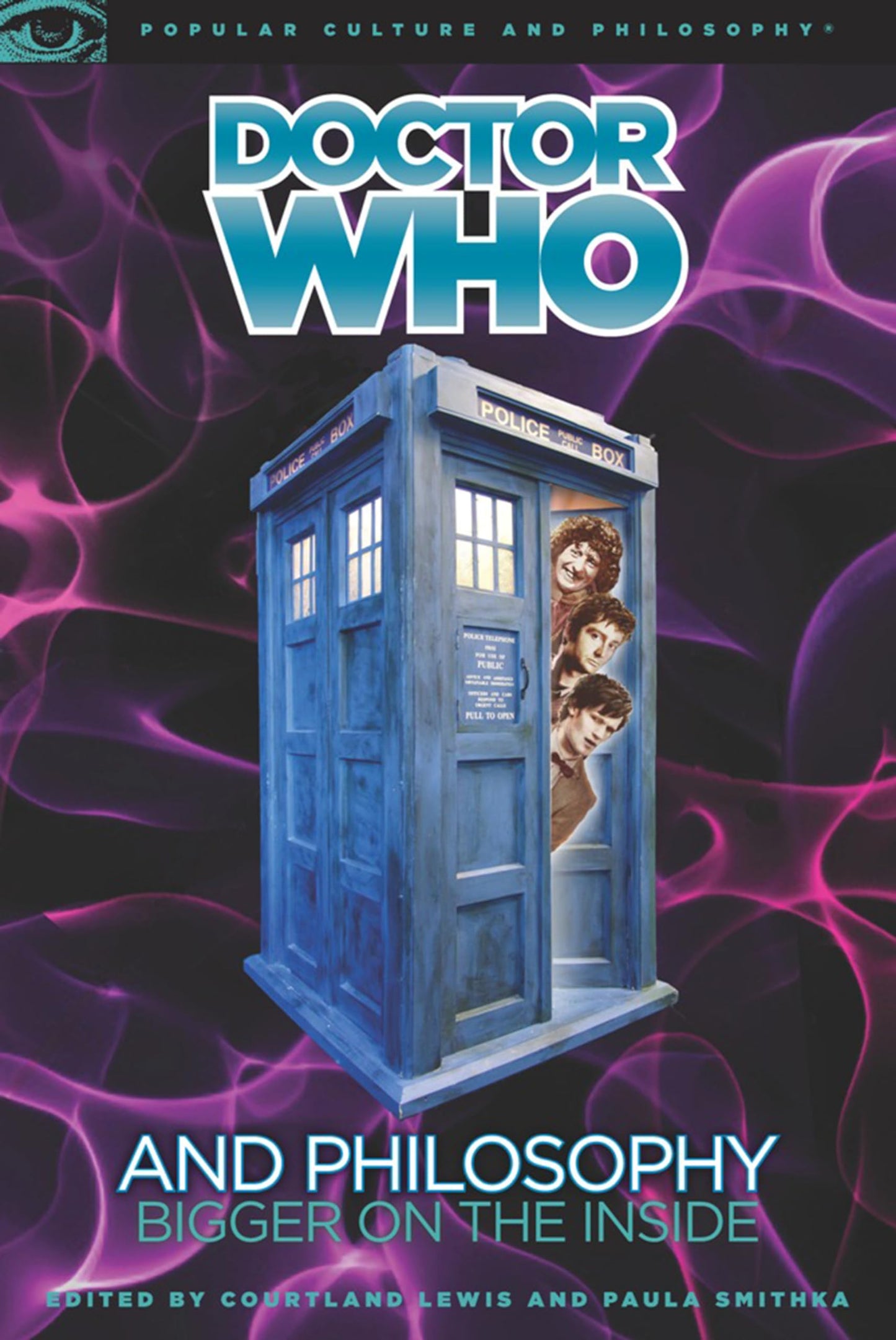 Doctor Who and Philosophy: Bigger on the Inside (Popular Culture and Philosophy, 55)