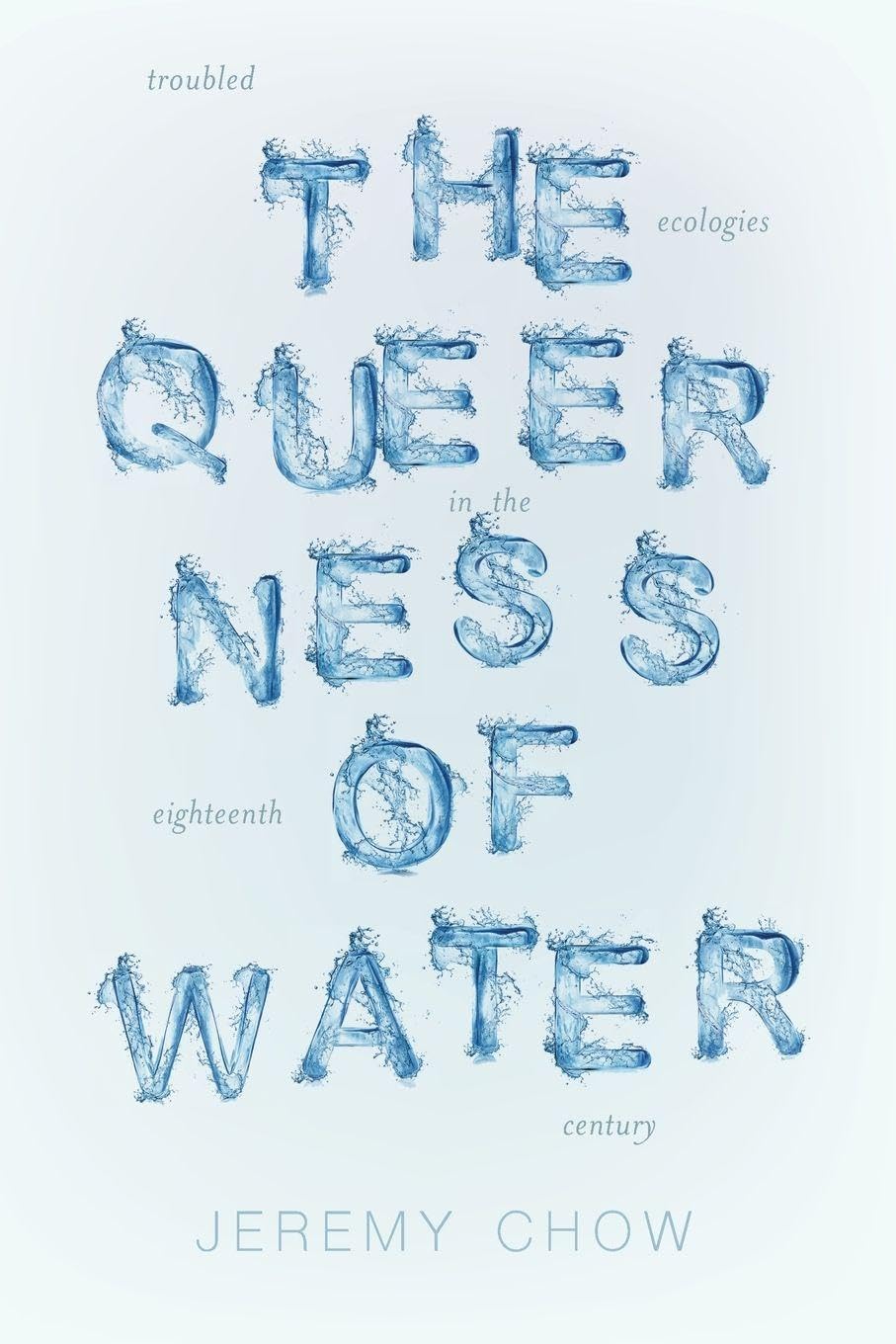 The Queerness of Water: Troubled Ecologies in the Eighteenth Century (Under the Sign of Nature: Explorations in Environmental Humanities)
