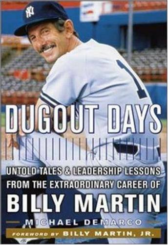 Dugout Days : Untold Tales and Leadership Lessons from the Extraordinary Career of Billy Martin