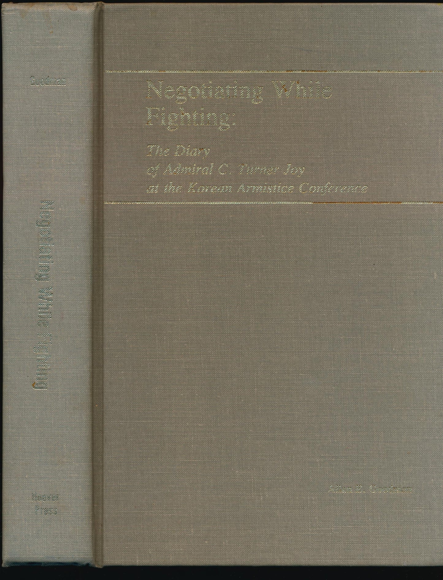 Negotiating while fighting: The diary of Admiral C. Turner Joy at the Korean Armistice Conference (Hoover archival documentaries) - 9568