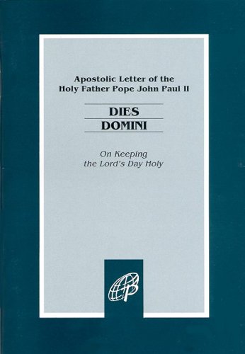 Dies Domini / On Keeping the Lord's Day Holy