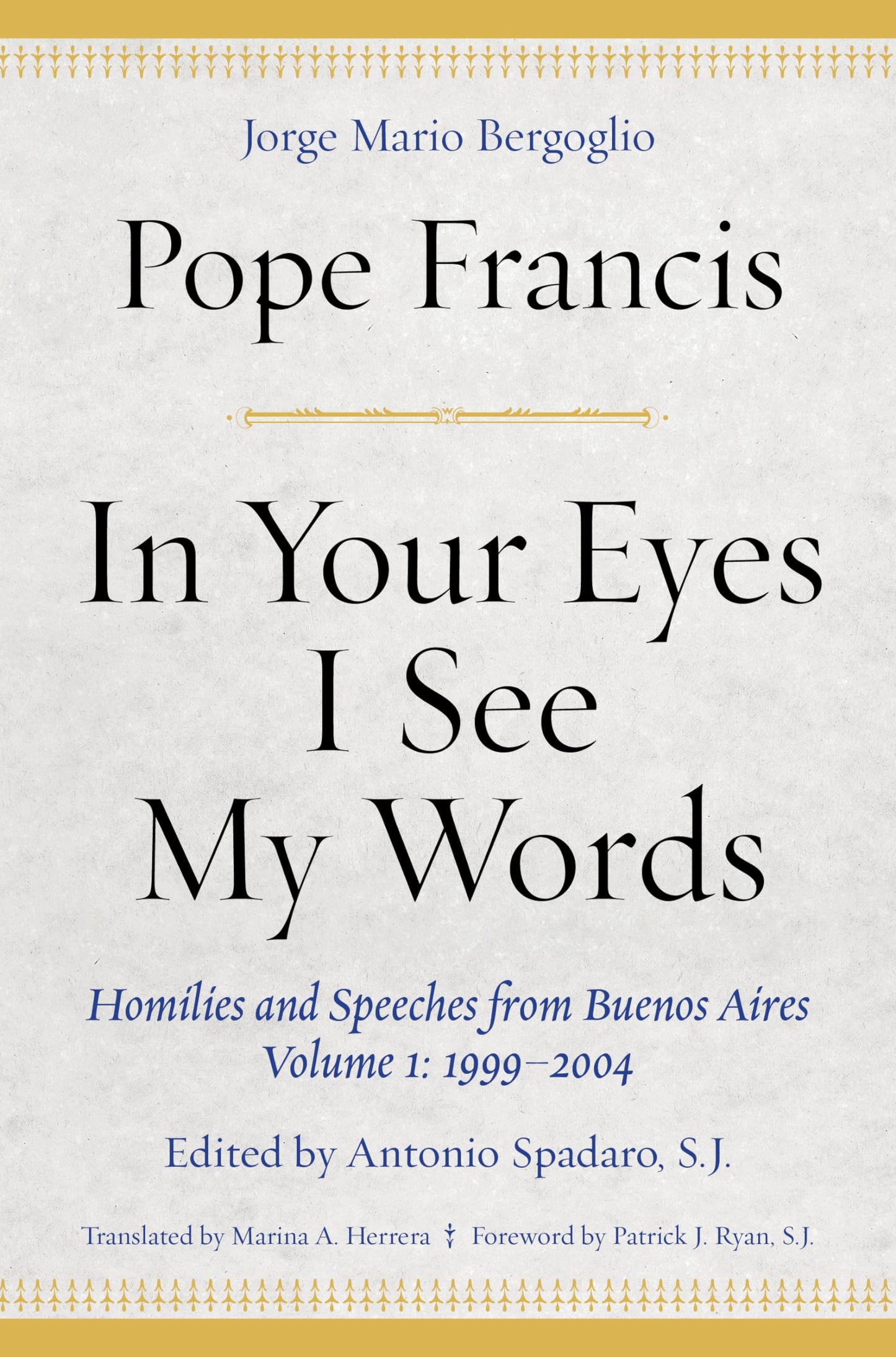 In Your Eyes I See My Words: Homilies and Speeches from Buenos Aires, Volume 1: 1999–2004 - 8954