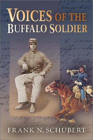 Voices of the Buffalo Soldier: Records, Reports, and Recollections of Military Life and Service in the West