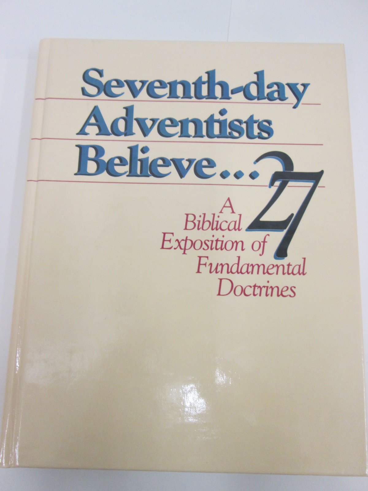 Seventh-day Adventists Believe...A Biblical Exposition of 27 Fundamental Doctrines - 3254