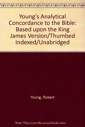 Young's Analytical Concordance to the Bible: Based upon the King James Version/Thumbed Indexed/Unabridged - 8837