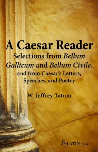 A Caesar Reader: Selections from Bellum Gallicum and Bellum Civile, and from Caesar's Letters, Speeches, and Poetry (Latin Edition) (Latin Readers) (Latin and English Edition) - 6640