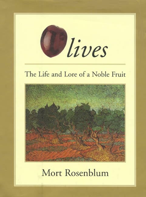 Olives: The Life and Lore of a Noble Fruit