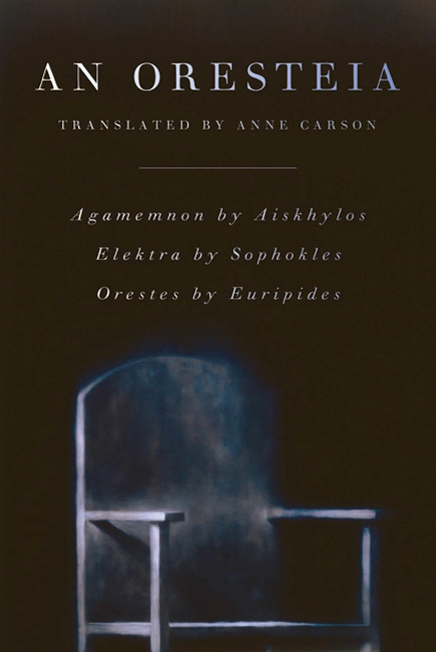 An Oresteia: Agamemnon by Aiskhylos; Elektra by Sophokles; Orestes by Euripides - 59