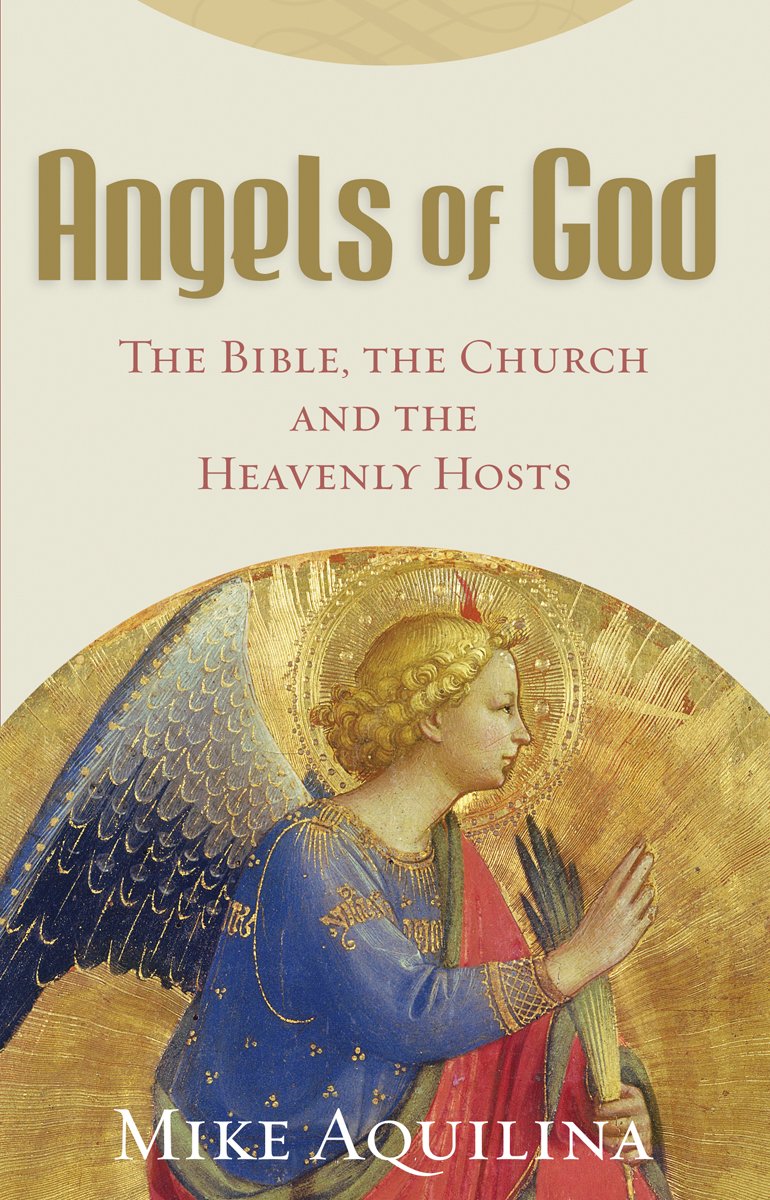 Angels of God: The Bible, the Church and the Heavenly Hosts - 9673