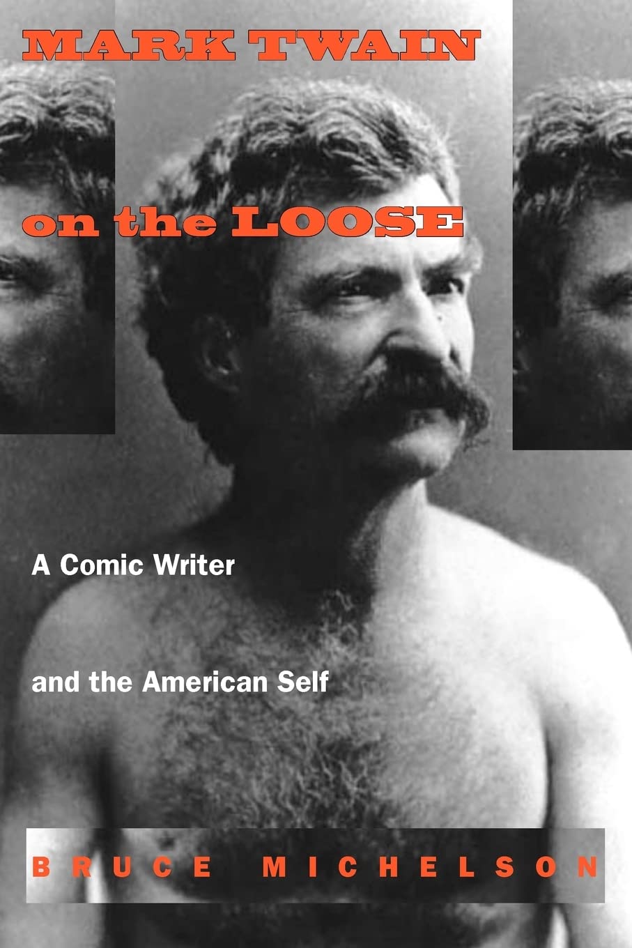 Mark Twain on the Loose: A Comic Writer and the American Self - 5032