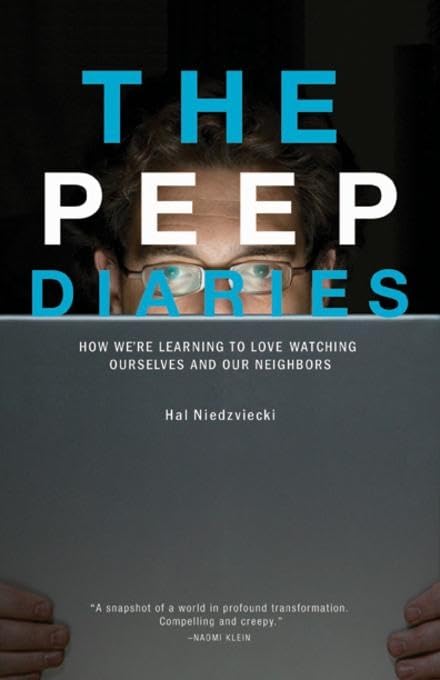 The Peep Diaries: How We're Learning to Love Watching Ourselves and Our Neighbors