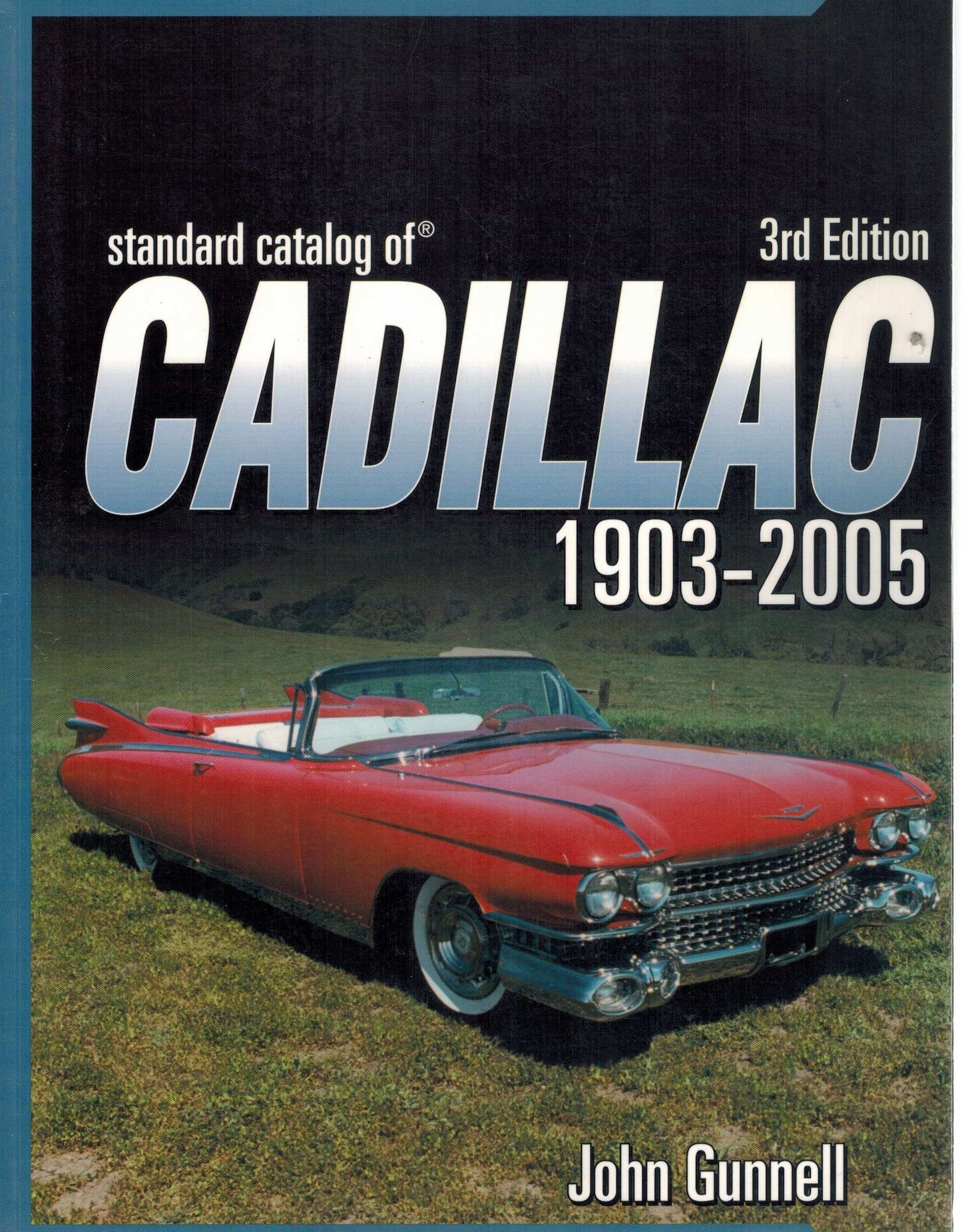Standard Catalog Of Cadillac 1903-2005, 3RD EDITION