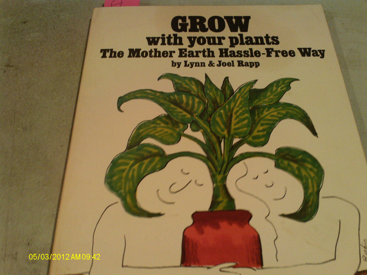 Grow With Your Plants: The Mother Earth Hassle-Free Way