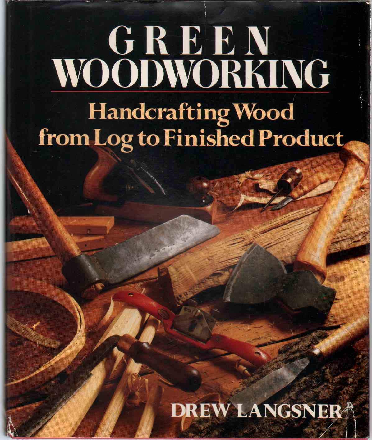 Green woodworking: Handcrafting wood from log to finished product