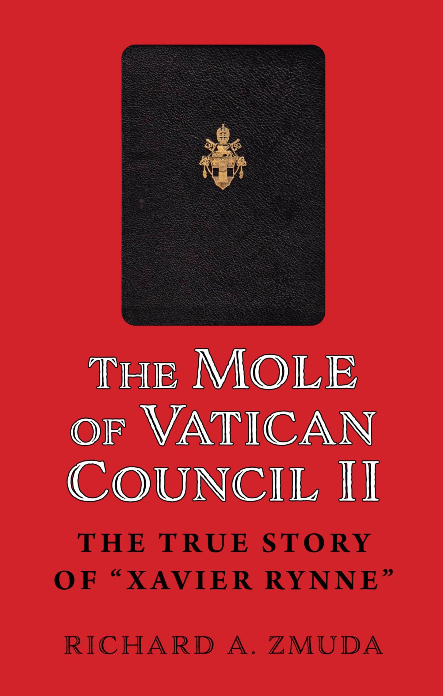 The Mole of Vatican Council II: The True Story of Xavier Rynne
