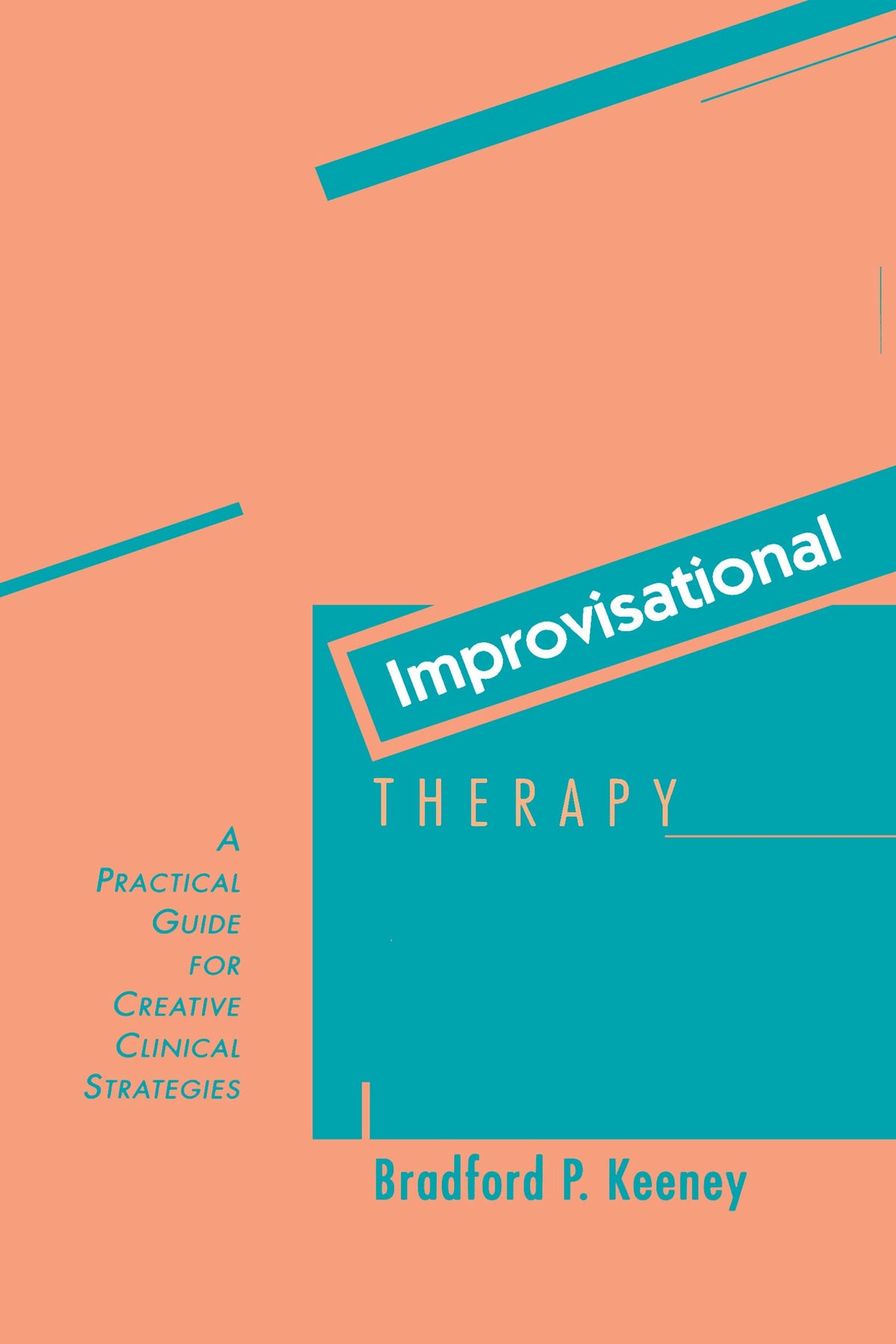 Improvisational Therapy: A Practical Guide for Creative Clinical Strategies