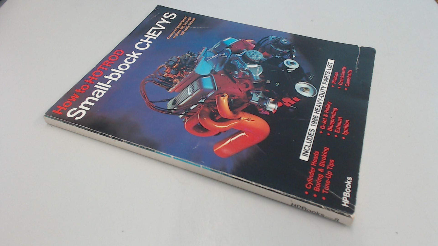 How to Hotrod Small-Block Chevys: Covers All Small-Block Engines 1955 Through 1972, 265 Through 400 Cubic Inches