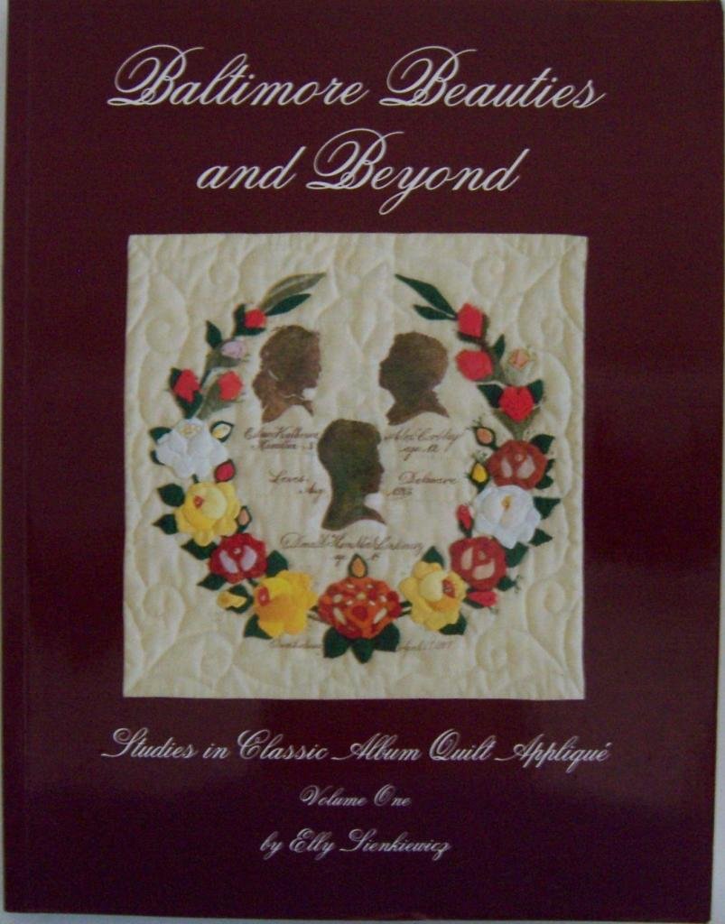 Baltimore Beauties and Beyond: Studies in Classic Album Quilt Applique, Vol. 1