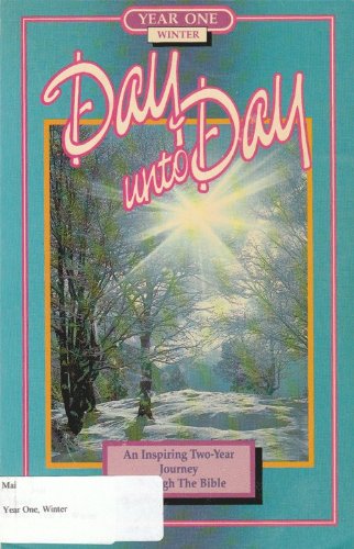 Day Unto Day: An Inspiring Two-Year Journey Through The Bible