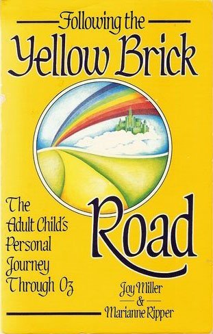 Following the Yellow Brick Road: The Adult Child's Personal Journey Through Oz