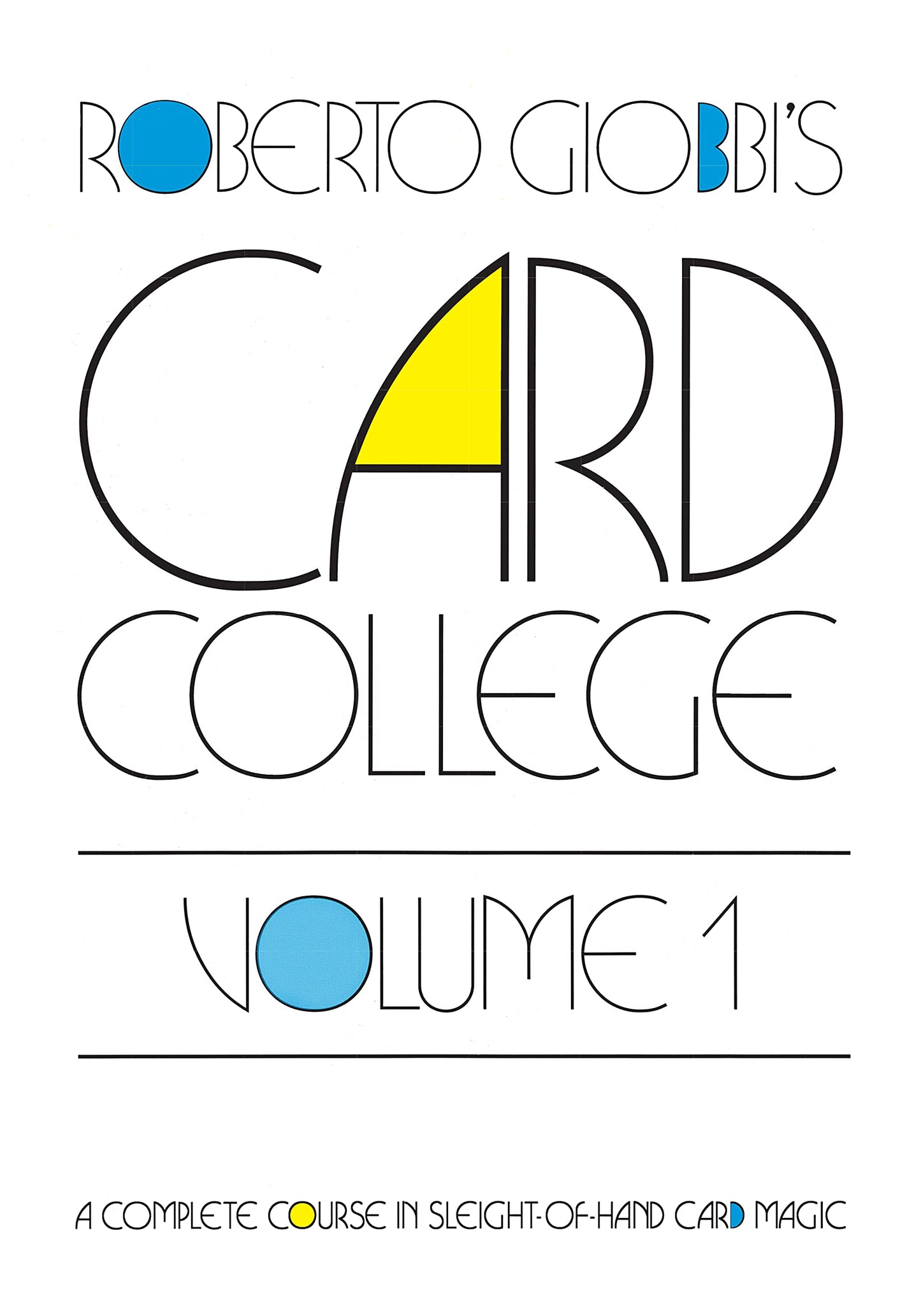 Card College, Vol. 1: A Complete Course in Sleight-of-Hand Card Magic