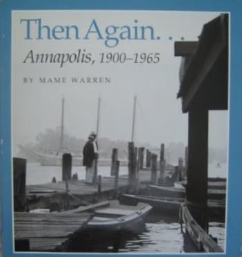Then Again... Annapolis, 1900-1965