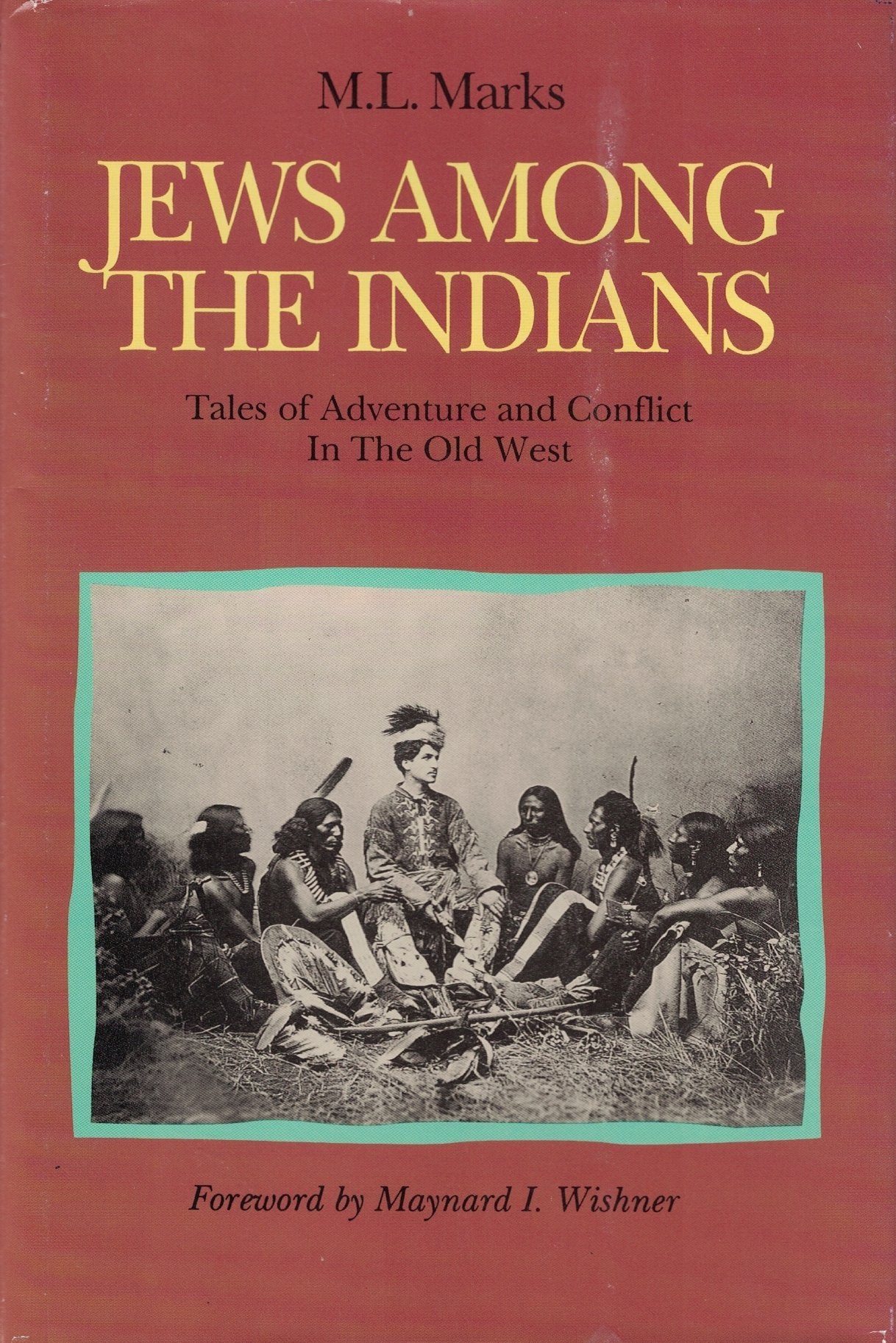 Jews Among the Indians: Tales of Adventure and Conflict in the Old West