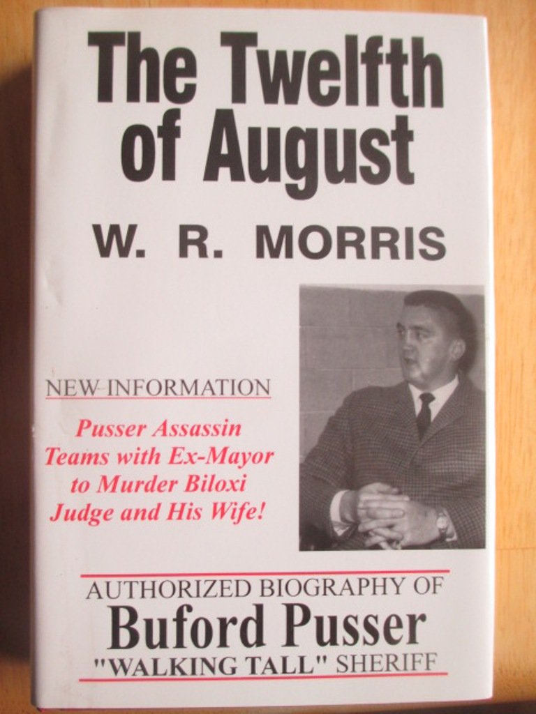 The Twelfth of August: Biography of "Walking Tall" Sheriff Buford Pusser