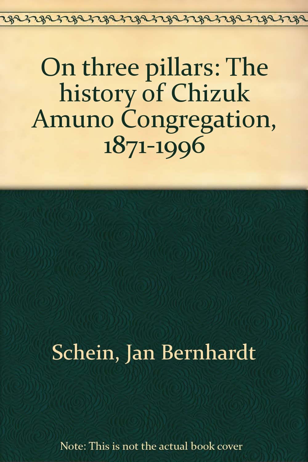 On Three Pillars: The History of Chizuk Amuno Congregation, 1871-1996 (Baltimore, Maryland)
