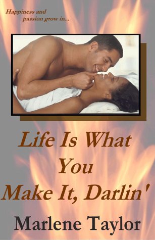 Life is what you make it, darlin'