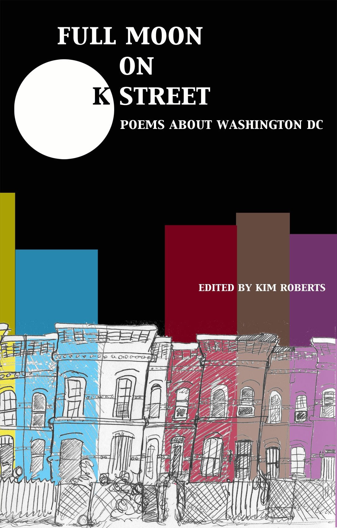 Full Moon on K Street : Poems About Washington, DC