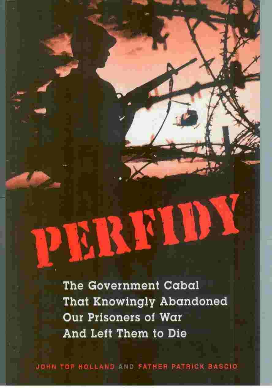 Perfidy The Government cabal the knowingly abandoned our prisoners of was and left them to die