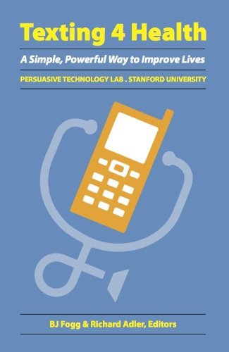 Texting 4 Health: A Simple, Powerful Way to Change Lives (Stanford University) (Stanford University)