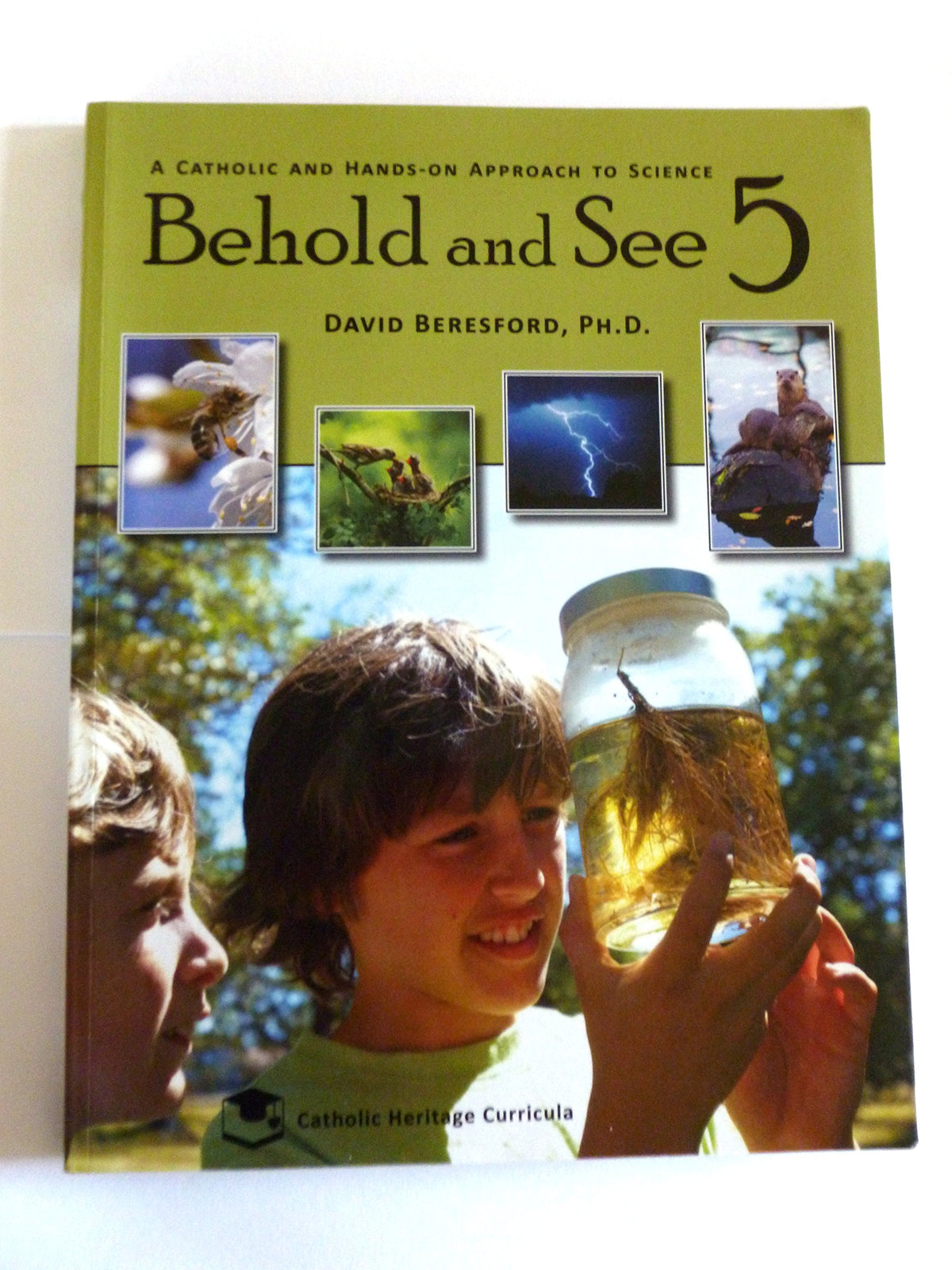 Behold and See 5, Catholic Heritage Curricula Textbook (A Catholic and Hands-on Approach to Science)