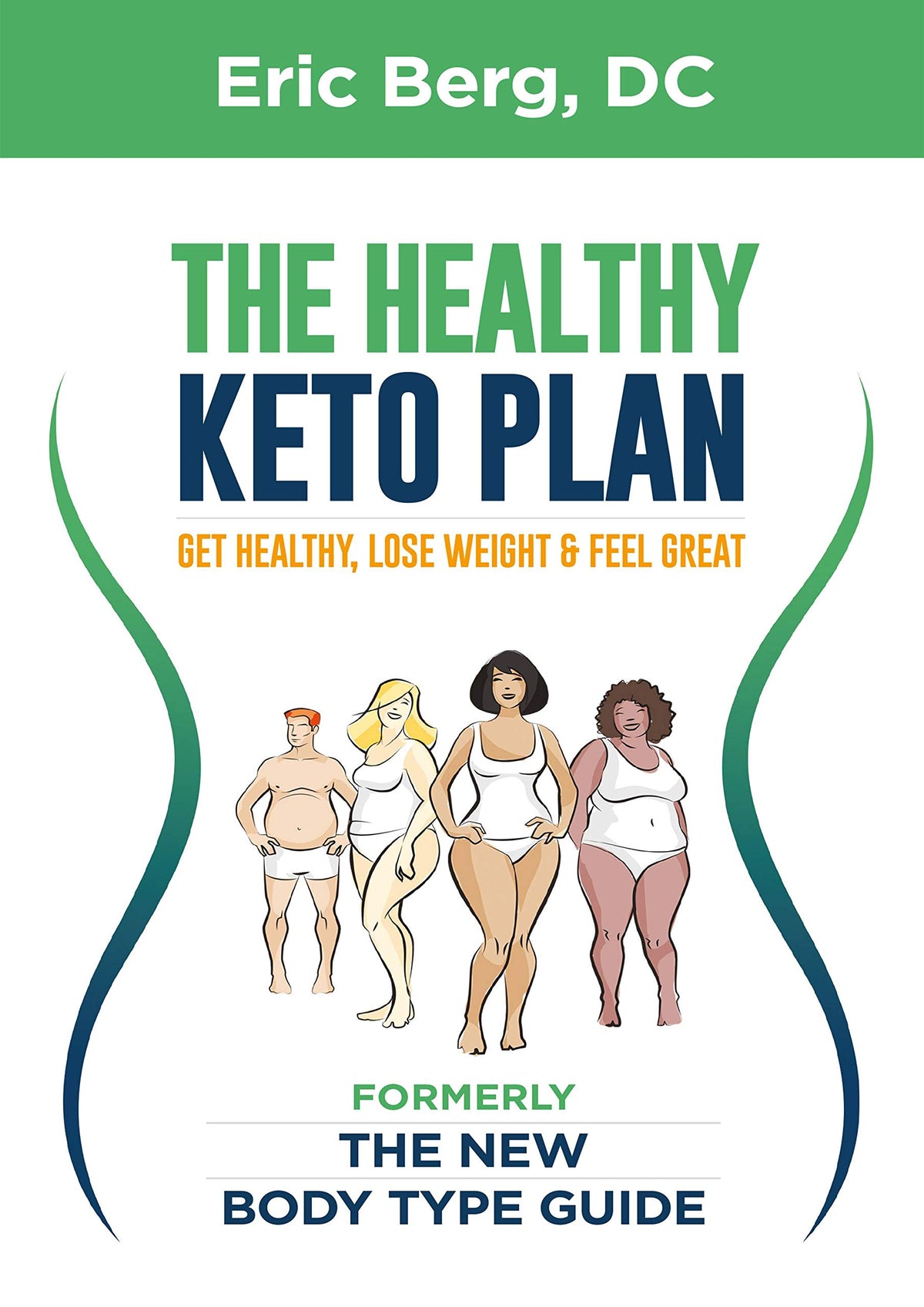 Dr. Berg's New Body Type Guide: Get Healthy Lose Weight & Feel Great