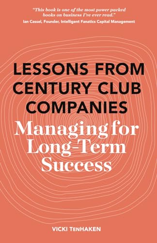 Lessons From Century Club Companies: Managing for Long-Term Success