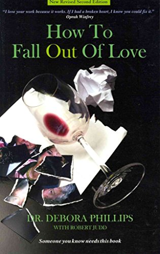 How To Fall Out Of Love - New Revised Second Edition