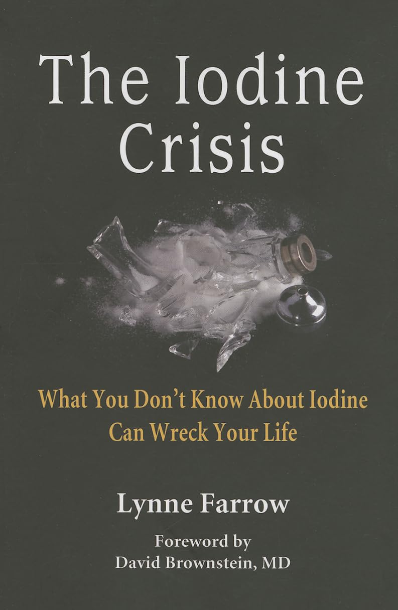 The Iodine Crisis: What You Don't Know About Iodine Can Wreck Your Life