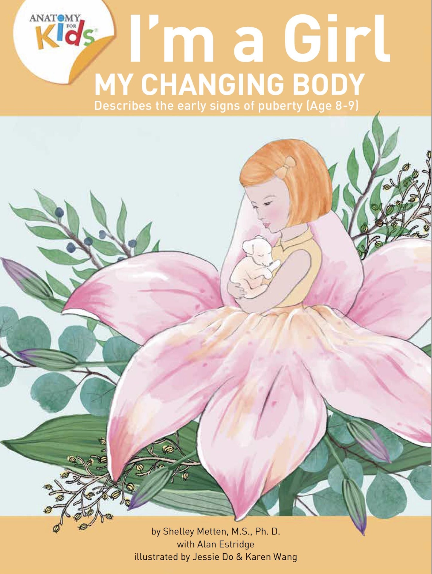 I’m a Girl, My Changing Body (Ages 8 To 9): Anatomy For Kids Book Prepares Younger Girls For Early Changes As They Enter Puberty