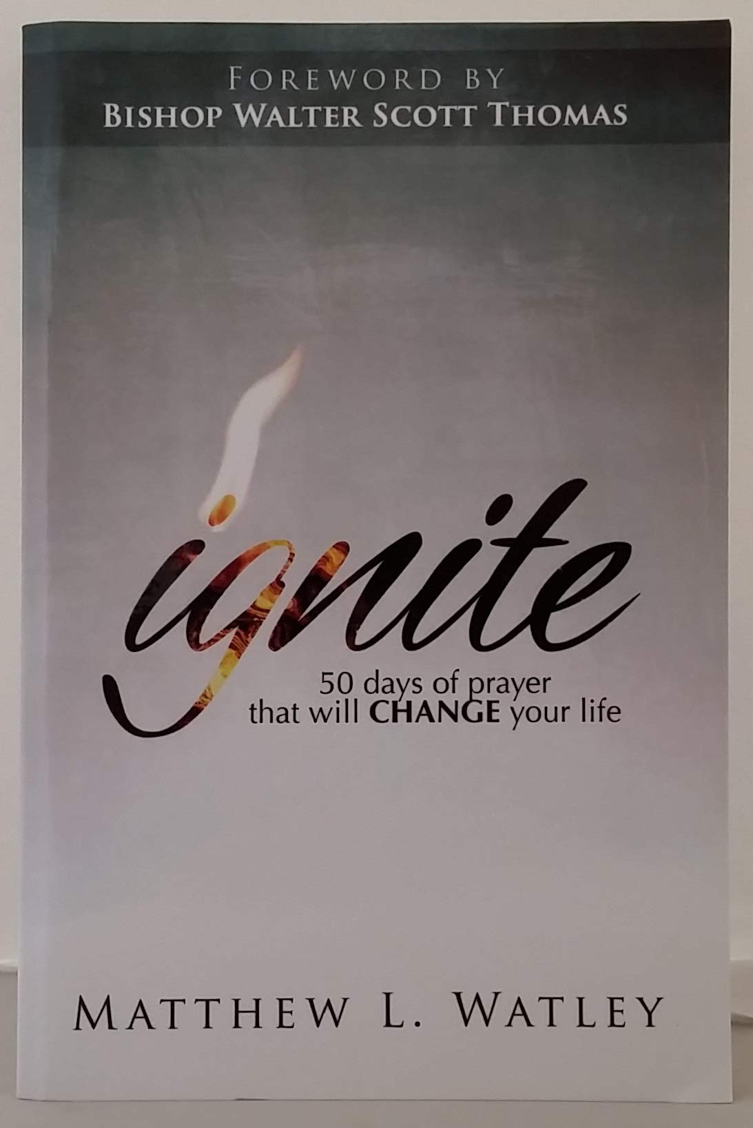 Ignite: 50 Days Of Prayer That Will CHANGE Your Life