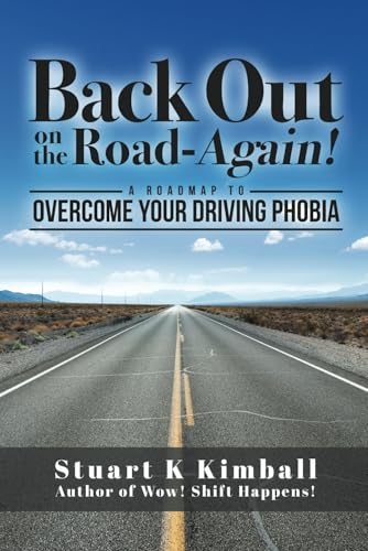 Back out on the Road-Again!: A Roadmap to Overcome your Driving Phobia - 3240