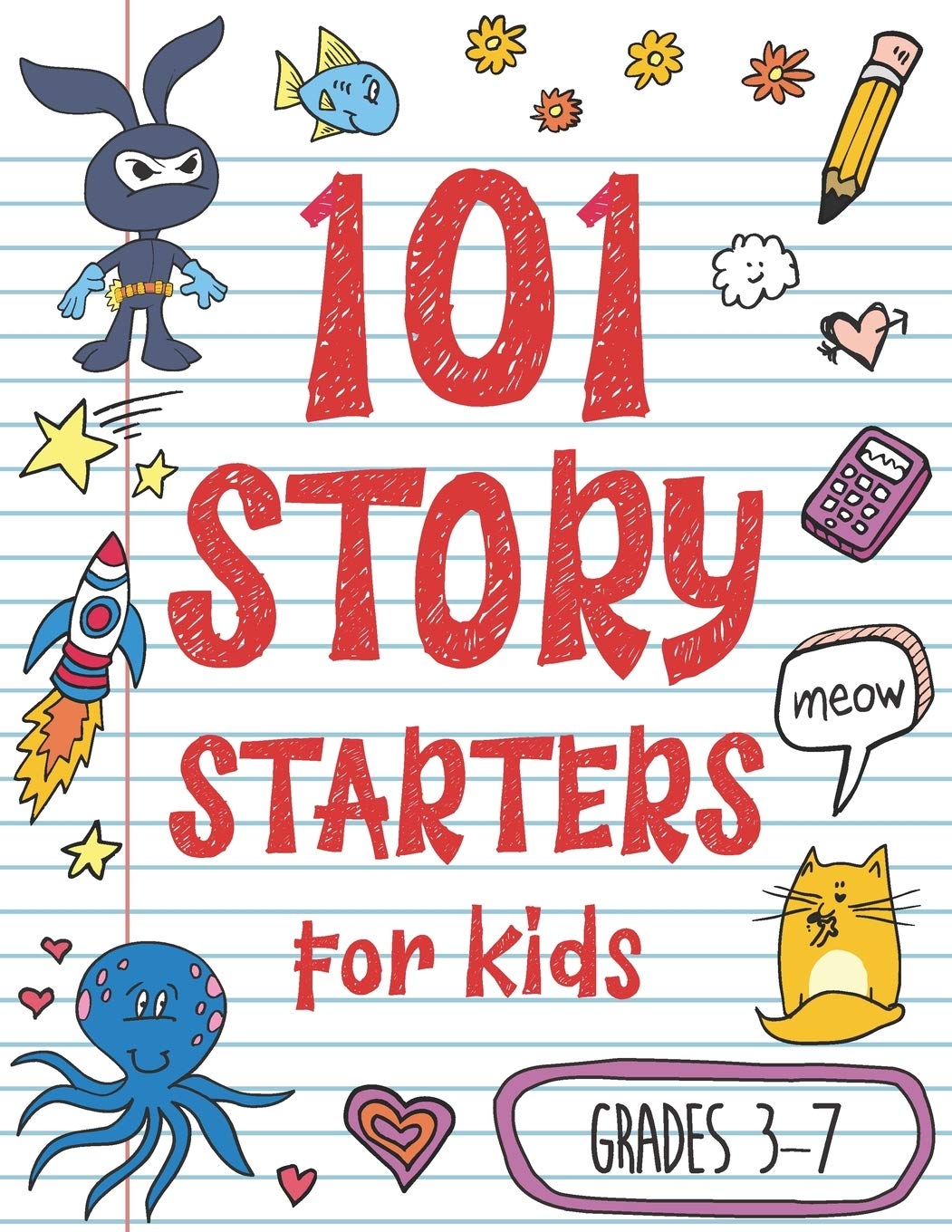 101 Story Starters for Kids: One-Page Prompts to Kick Your Imagination into High Gear - 7994