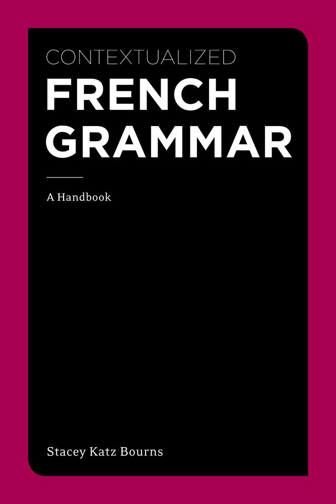Contextualized French Grammar: A Handbook (World Languages) (French and English Edition)