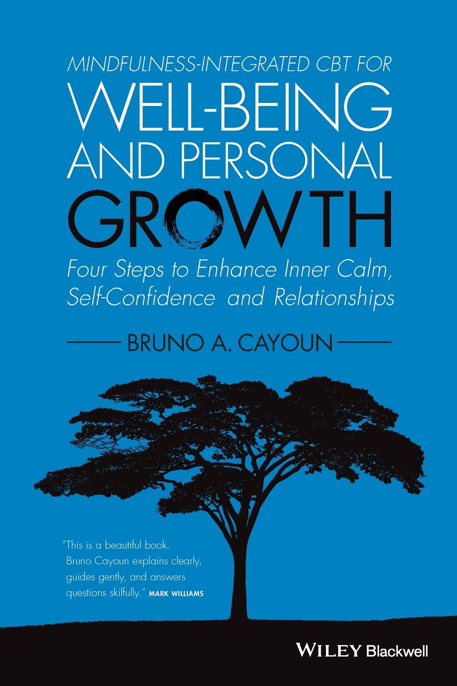 Mindfulness-integrated CBT for Well-being and Personal Growth: Four Steps to Enhance Inner Calm, Self-Confidence and Relationships